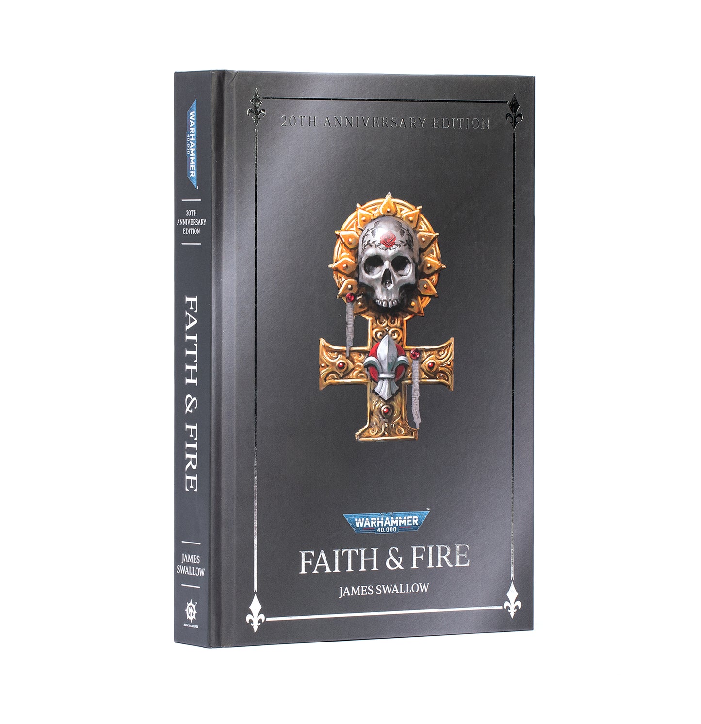 WARHAMMER 40K FAITH AND FIRE: ANNIVERSARY EDITION (HB)