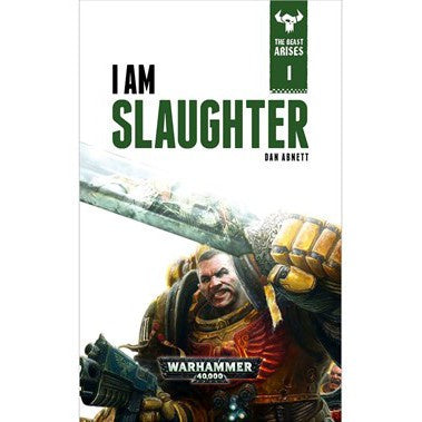 Warhammer 40K The Beast Arises Book 1 I Am Slaughter (HB)