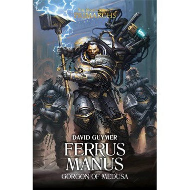 Warhammer 30K The Horus Heresy Primarchs Ferrus Manus Gorgon of Medusa (HB)