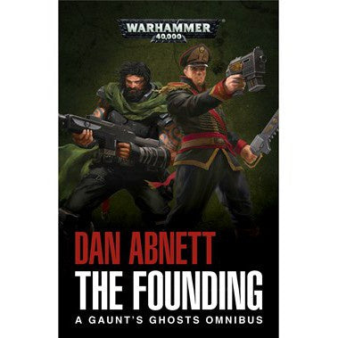 Warhammer 40K The Founding A Gaunt's Ghosts Omnibus (PB)
